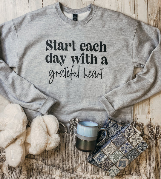 Start Each Day With A Grateful Heart Sweatshirt (ships in 1-2 weeks)