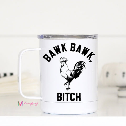 Bawk Bawk Bitch Stainless Travel Mug