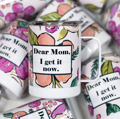 Dear Mom, I Get It Now Stainless Travel Mug