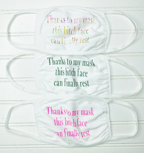 “Thanks to my mask this bitch face can finally rest” cloth mask