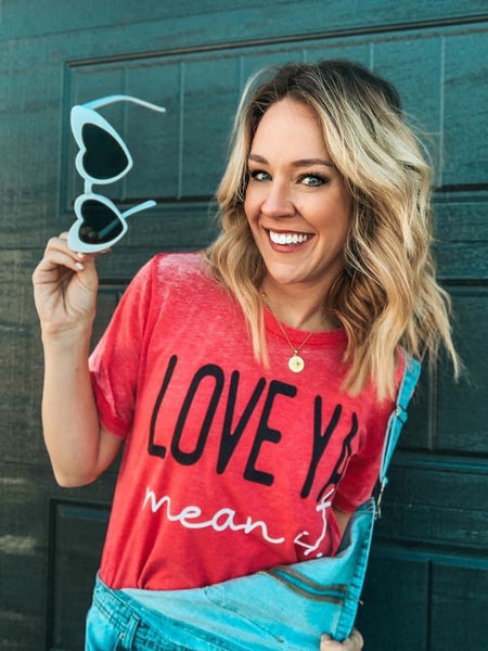 Love Ya Mean it Graphic Tee